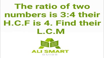The ratio of two numbers is 3:4 their HCF is 4 find their LCM