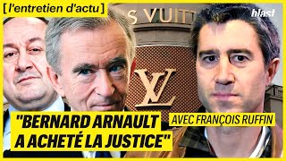 "BERNARD ARNAULT A ACHETÉ LA JUSTICE" - FRANÇOIS RUFFIN