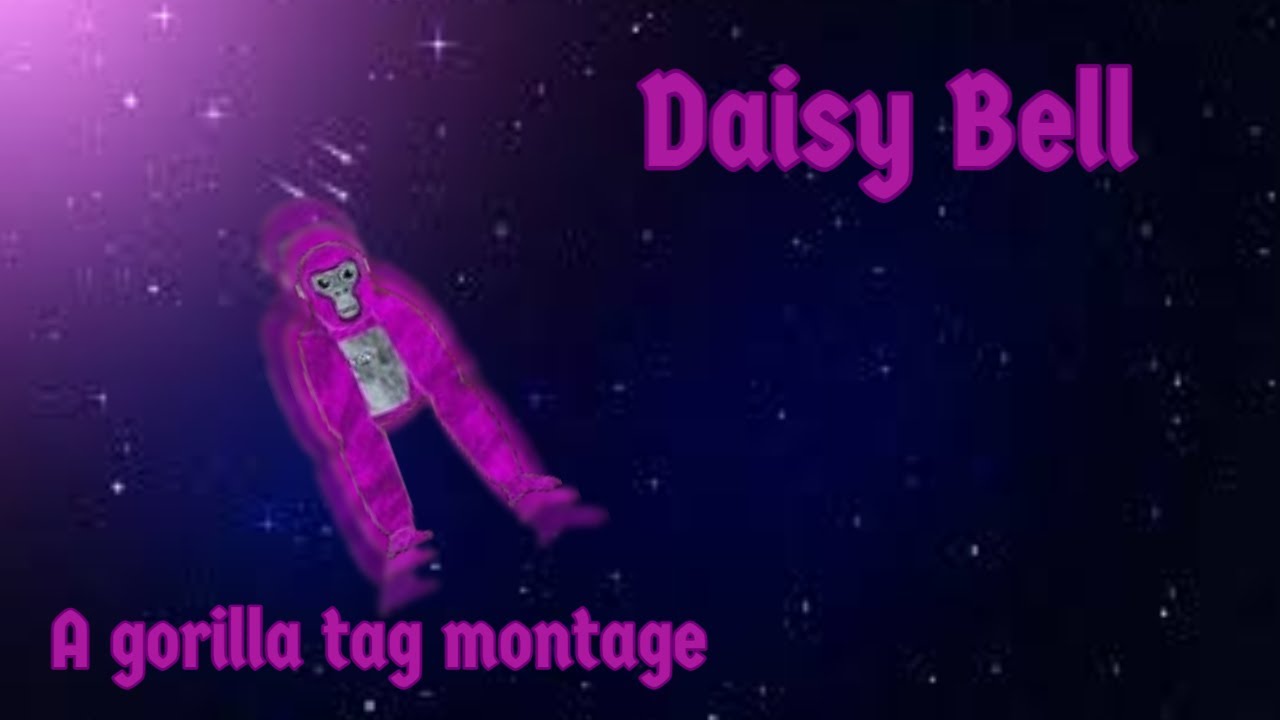 Daisy Bell (A gorilla tag montage) YouTube