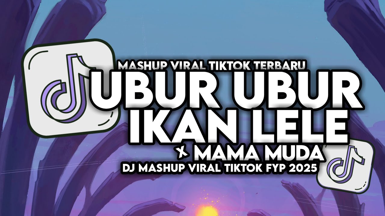 DJ UBUR UBUR IKAN LELE X MAMA MUDA VIRAL TIKTOK FULL SONG MAMAN FVNDY 2025