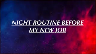 Night Routine Before my New Job :)