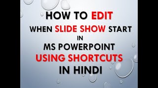HOW TO EDIT WHILE IN SLIDE SHOW IN POWER POINT USING SHORTCUTS IN HINDI