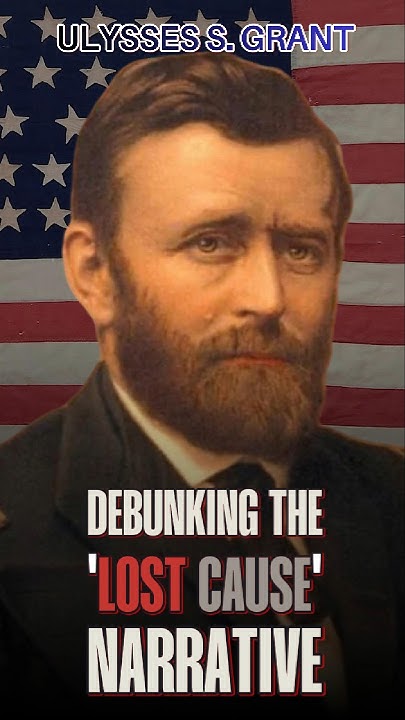 restoring-grant-s-legacy-debunking-the-lost-cause-narrative-youtube