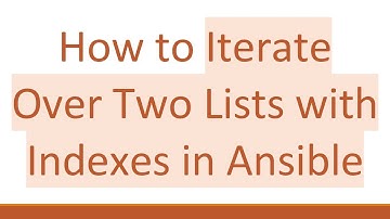 How to Iterate Over Two Lists with Indexes in Ansible