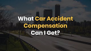 What Car Accident Compensation Can I Get?