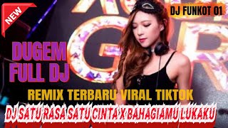 DUGEM FULL DJ || DJ SATU RASA SATU CINTA X BAHAGIAMU LUKAKU || DJ VIRAL TIKTOK || VERSION FUNKOT