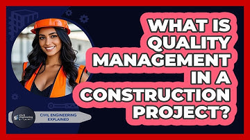 What Is Quality Management In A Construction Project? - Civil Engineering Explained