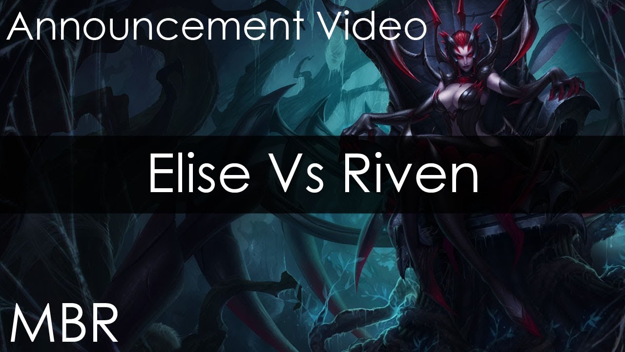 League of Legends - 1 V 1 Elise Vs Riven - New MBRStarcast Member - HD