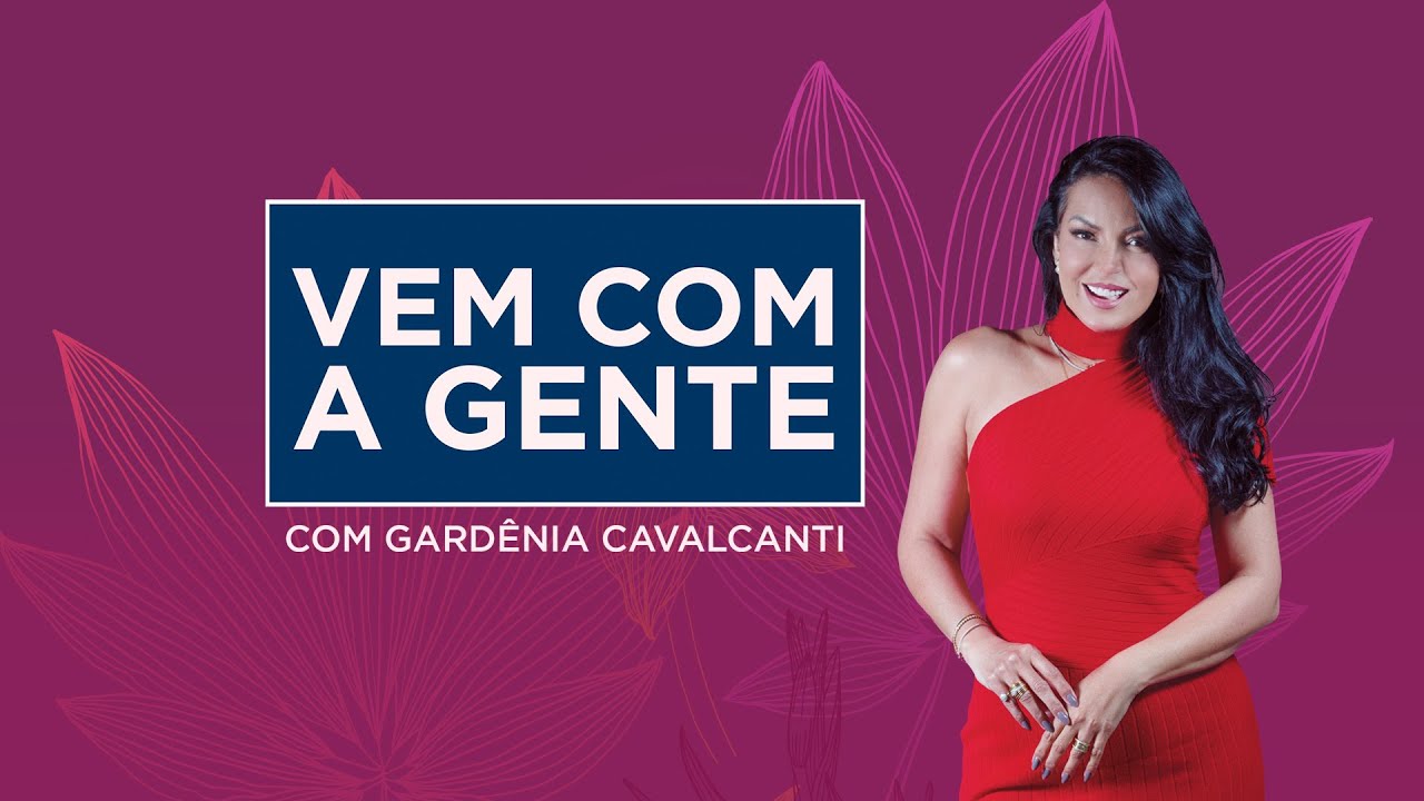 Vem Com a Gente com Gardênia Cavalcanti -  09/03/2026