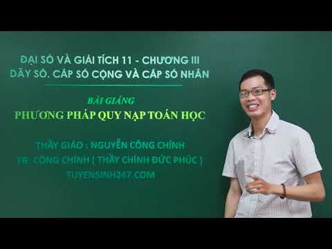 Video PHƯƠNG PHÁP QUY NẠP TOÁN HỌC - TOÁN 11 - THẦY NGUYỄN... - YouTube