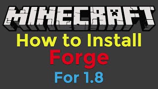 How to Install Minecraft Forge for Minecraft 1.8 How to Install Minecraft Forge for Minecraft 1.8