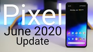 Google Pixel June 2020 Update is Out! - What's New?