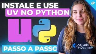 Ambientes Virtuais com UV: - Aprenda a instalar e usar na prática! (Gerenciador de projetos Python)