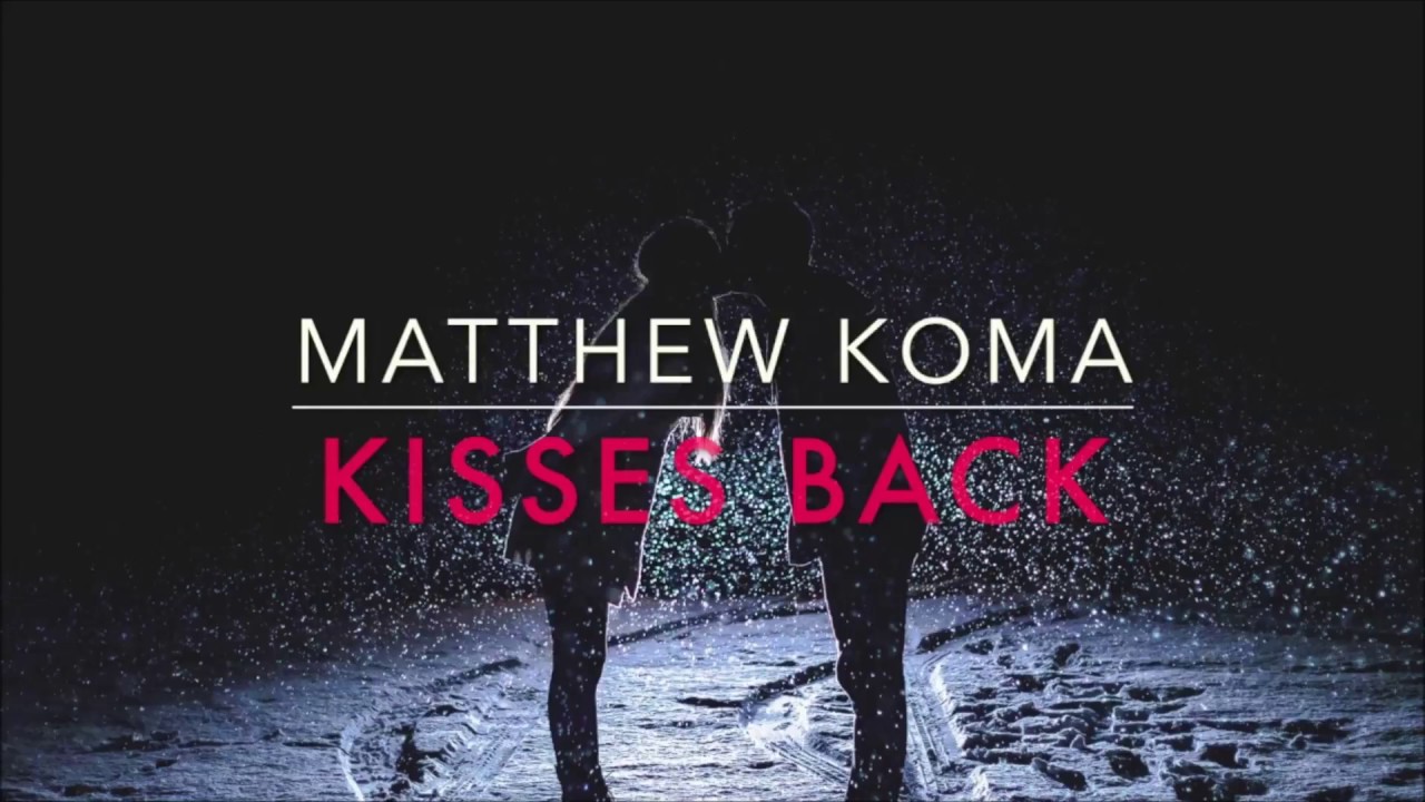 Matthew koma kisses