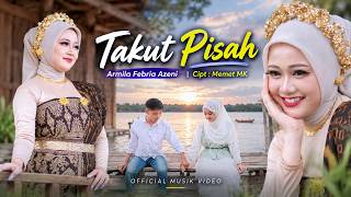 Armila Febria Azeni - Lagu sasak TAKUT PISAH | Cipt. Memet Mk | Official Musik Video
