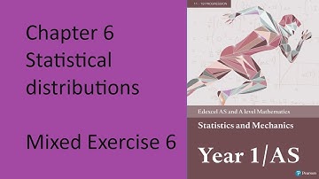 Q4 Chapter 6  Statistical Distributions Mixed exercise Edexcel Statistics and Mechanics Y1 - AS