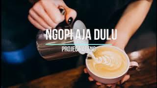 Ngopi Aja Dulu - Project Ateng (LIRIK)