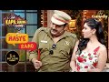 Inspector kapil becomes flirtatious  the kapil sharma show season 2  haste raho