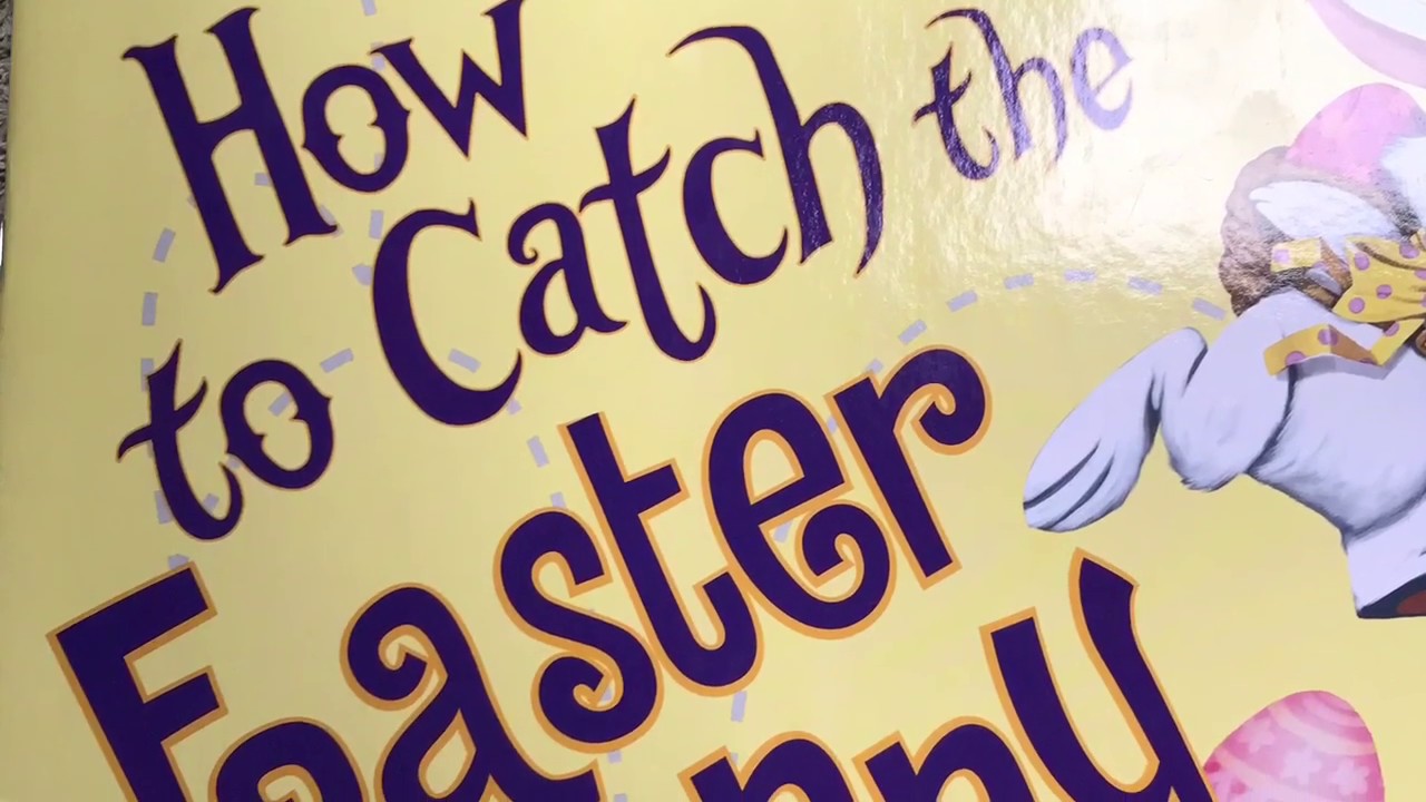Read aloud How to Catch the Easter Bunny - YouTube