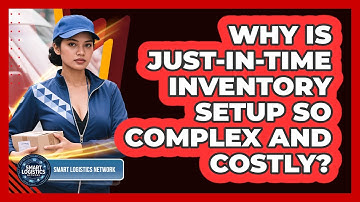 Why Is Just-in-Time Inventory Setup So Complex And Costly? - Smart Logistics Network