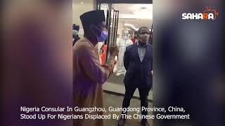 Nigeria Consular In Guangzhou, China, Stood Up For Nigerians Displaced By The Chinese Government