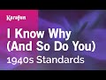 I Know Why (And So Do You) - 1940s Standards | Karaoke Version | KaraFun