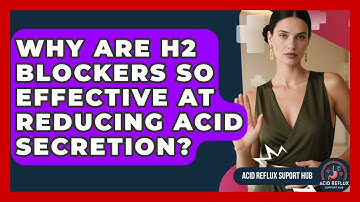 Why Are H2 Blockers So Effective At Reducing Acid Secretion? - Acid Reflux Support Hub