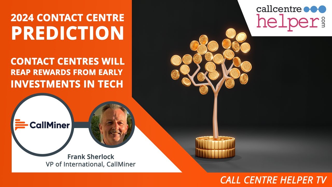 2024 Contact Centre Prediction: Contact Centres Will Reap Rewards from Early Technology Investments