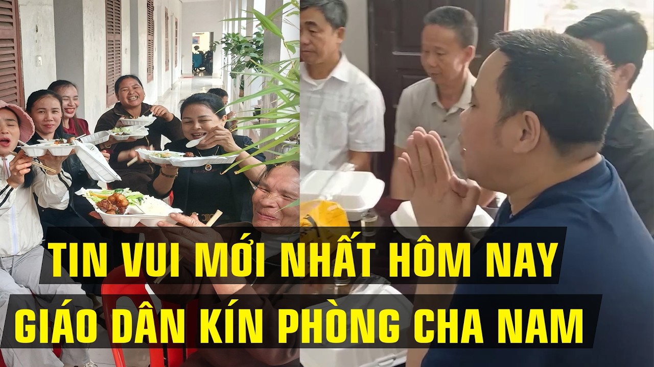 TIN MỚI VÀ VUI NHẤT HÔM NAY - GIÁO DÂN VUI BUỒN LẪN NƯỚC MẮT KHI ĐƯỢC CHUNG CHIA BỮA CƠM HỘP VỚI CHA