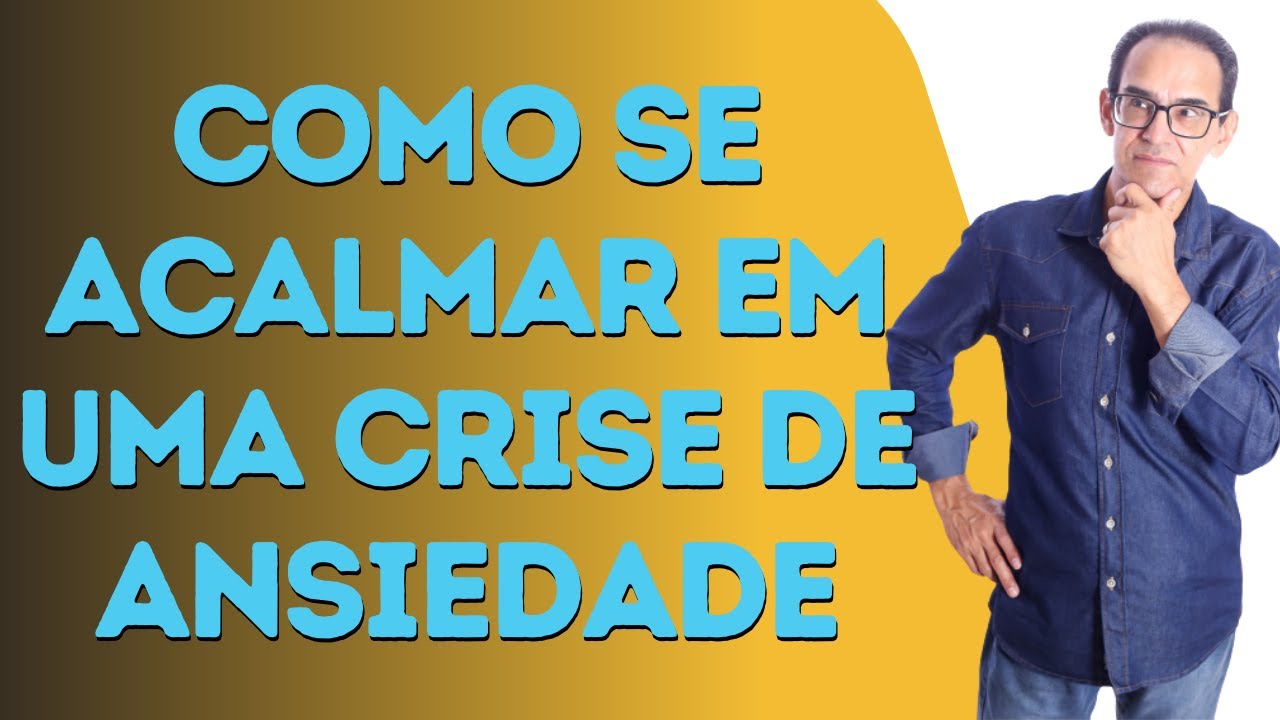 COMO SE ACALMAR EM UMA CRISE DE ANSIEDADE - YouTube