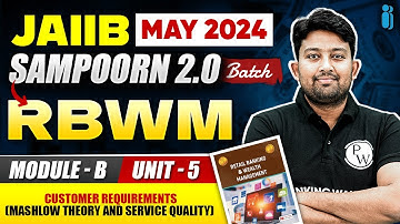 JAIIB May 2024 | RBWM Module B Unit 5 | Customer Requirements (Maslow Theory and service quality)