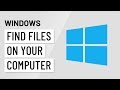 Windows Basics: Finding Files on Your Computer
