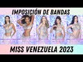 IMPOSICIÓN DE BANDAS MISS VENEZUELA 2023/ AMAZONAS, DELTA AMACURO, LARA, MONAGAS,PORTUGUESA