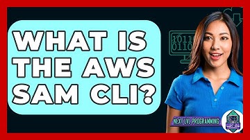 What Is The AWS SAM CLI? - Next LVL Programming