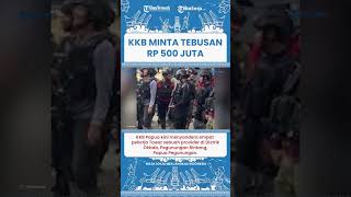 SHORT | Sandera Pekerja Tower, Kelompok Kriminial Bersenjata Papua Minta Tebusan 500 Juta SHORT | Sandera Pekerja Tower, Kelompok Kriminial Bersenjata Papua Minta Tebusan 500 Juta