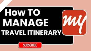 How to Manage Your Travel Itinerary on MakeMyTrip (Step-by-Step Tutorial)
