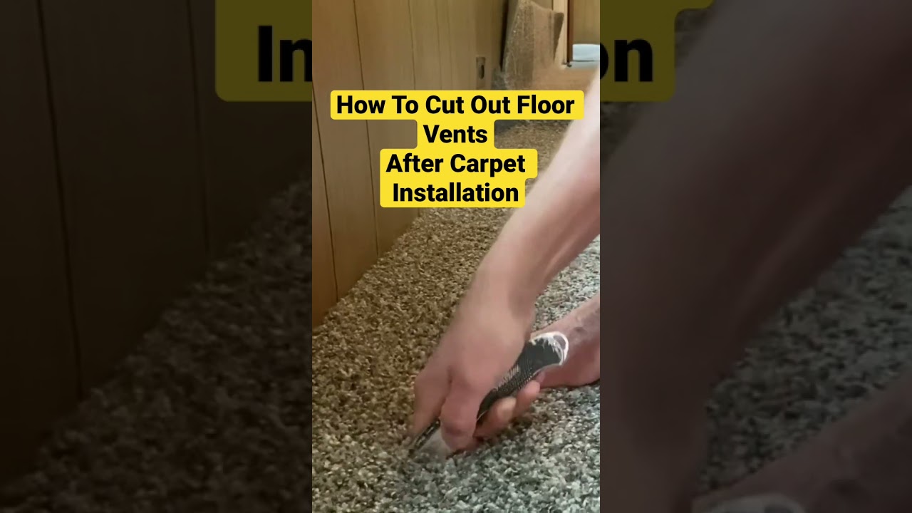 How To Cut Floor Vents After Carpet Installation