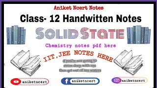 12th class Solid state handwritten notes pdf here chemistry chapter- 1 by aniketncert