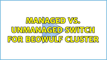 Managed vs. Unmanaged switch for Beowulf cluster