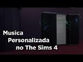 Como colocar musica personalizada no The Sims 4