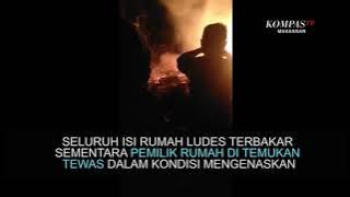 Rumah Panggung di Bulukumba Terbakar, Pemiliknya Tewas Terpanggang Api #KSS