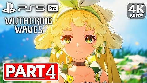 WUTHERING WAVES Gameplay Walkthrough Part 4 FULL GAME [4K 60FPS PS5 PRO] - No Commentary