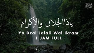 Zikir Penyejuk Hati Ya Dzal Jalali Wal Ikram L 1 Jam Nonstop