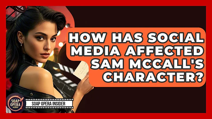 How Has Social Media Affected Sam McCall's Character? - Soap Opera Insider