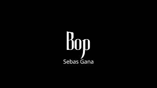 Bop - @SebasGanaoficial (Official Audio)