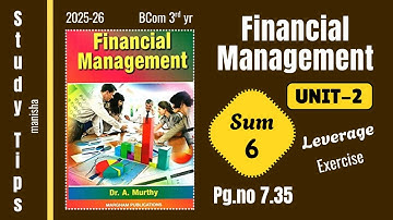 Financial Management Unit-2 Leverages Sum-6 pg.no.7.35 | Study tips | Bcom 3rd year syllabus 2025-26