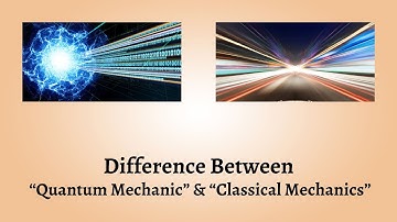 Difference Between Quantum Mechanics and Classical Mechanics | Explain Quantum vs Classical Mechanic