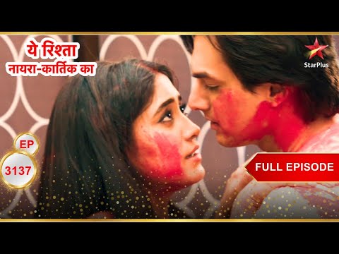 Kartik-Naira's Romantic Holi! | Full Ep. 3137 | Yeh Rishta Kya Kehlata Hai