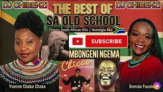 THE BEST OF SA OLD SCHOOL 🇿🇦 | Classic South African Hits | Nostalgia Mix DJ CHIBENZI