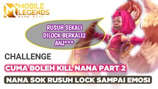 Cuma Boleh Kill Nana Part 2, Lock Sampai Emosi!